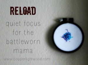 reload: quiet, determined focus for the overwhelmed mama (Copperlight Wood)