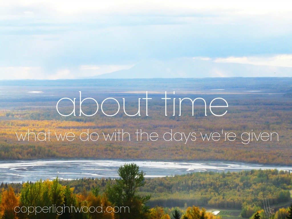 about time: what we do with the days we're given