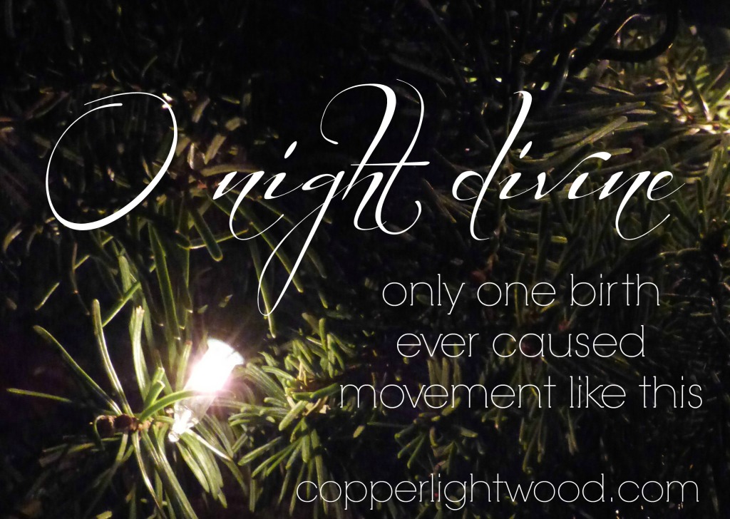 o night divine: only one birth ever caused movement like this (Copperlight Wood)