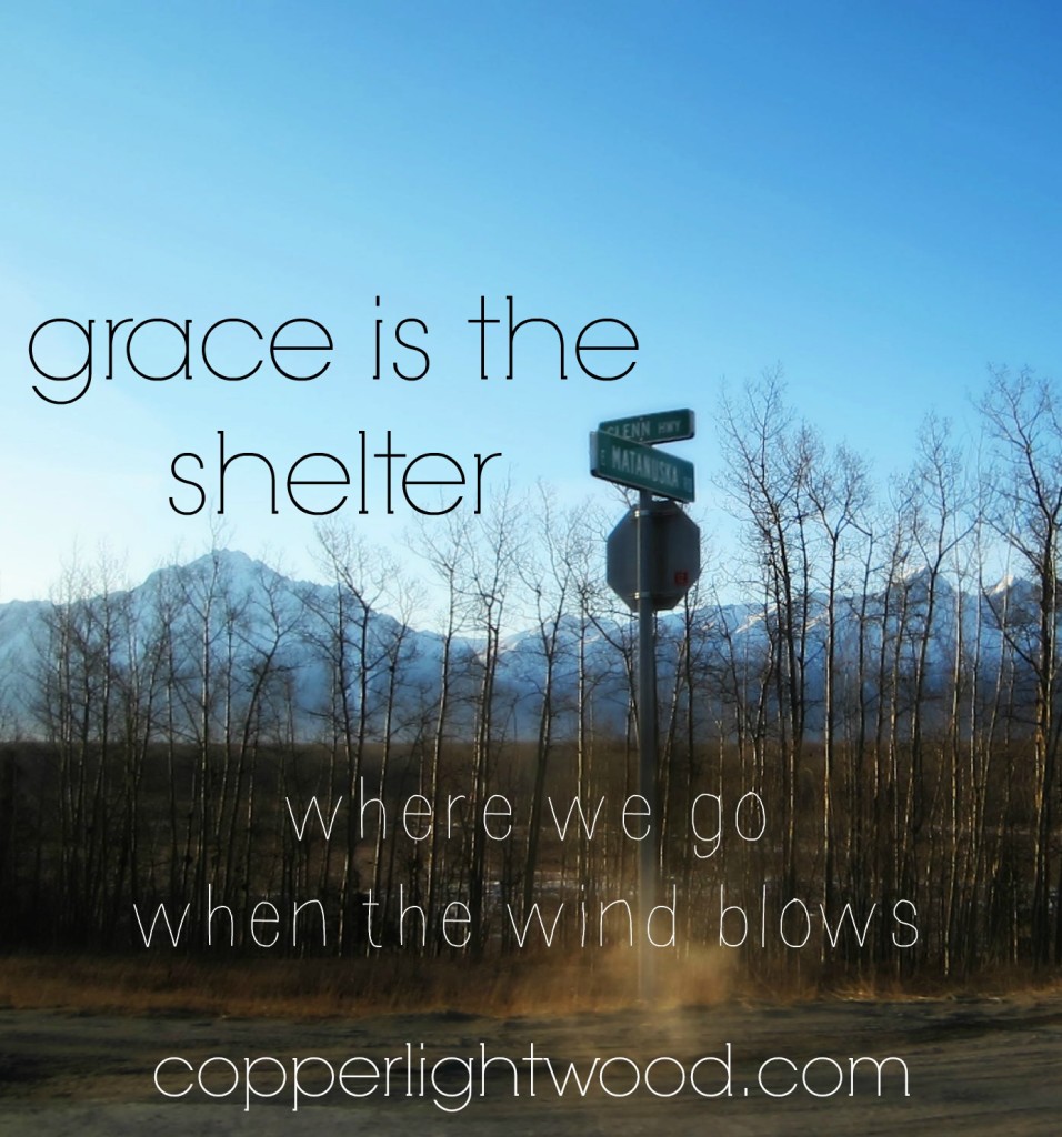 grace is the shelter: where we go when the wind blows