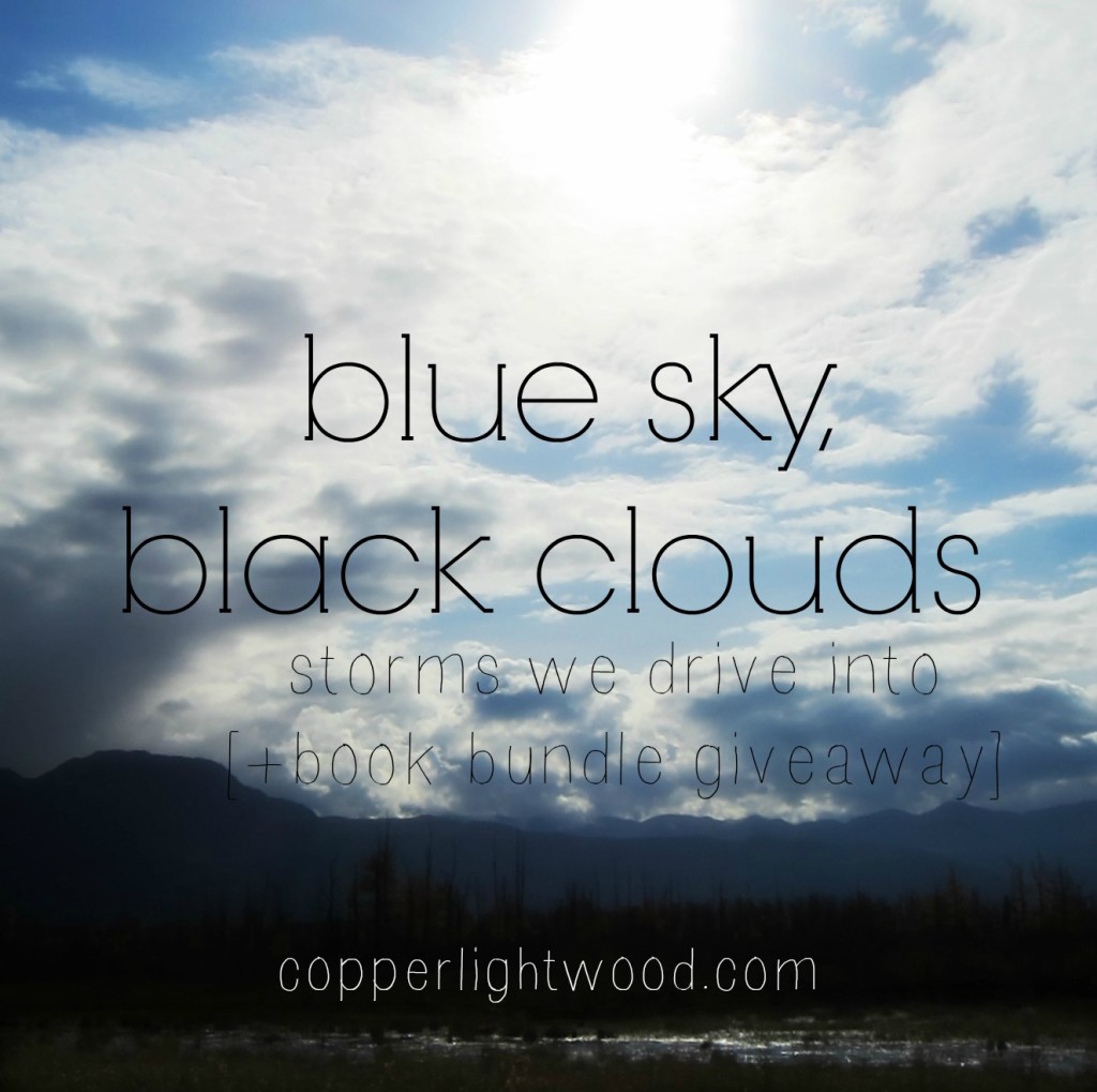 blue sky, black clouds: storms we drive into (plus book giveaway)