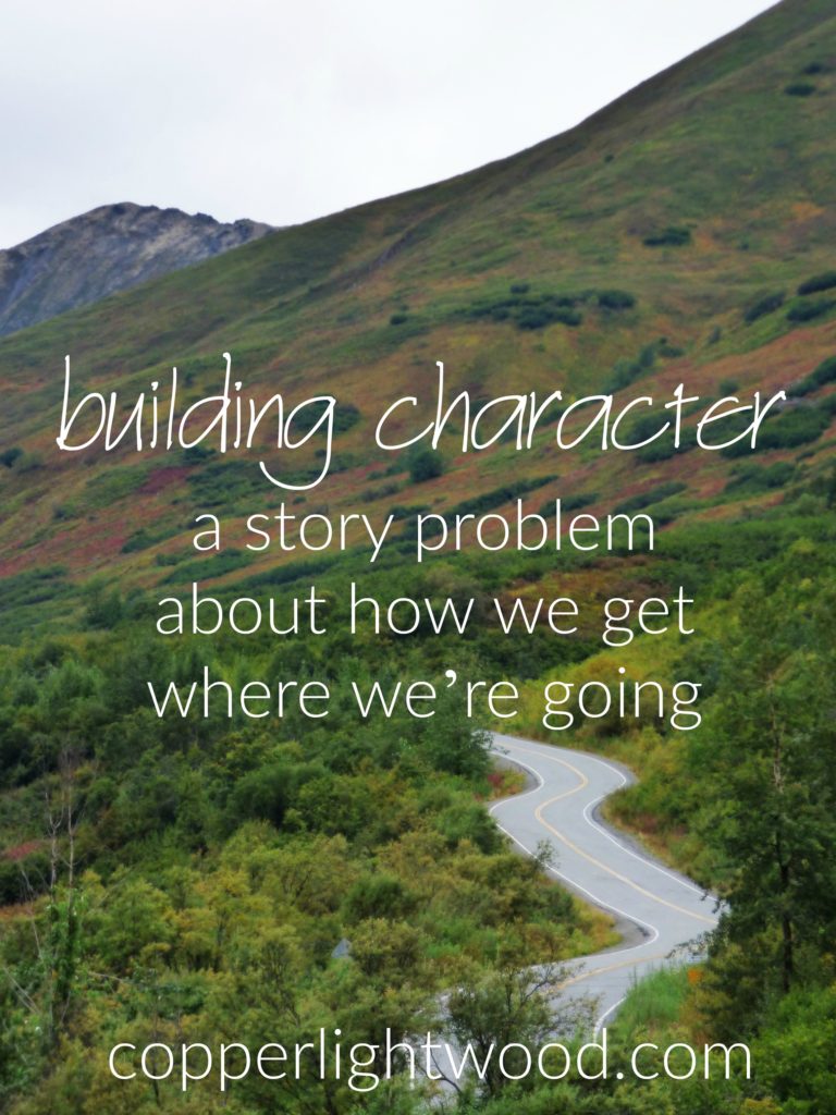 building character: a story problem about how we get where we're going