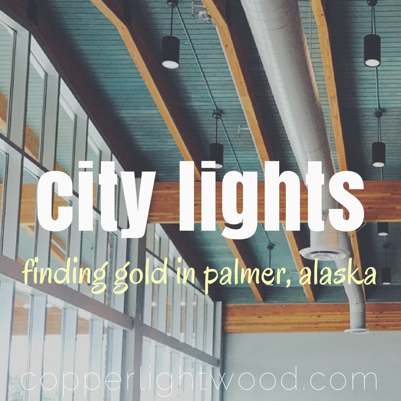 city lights: finding gold in palmer, alaska