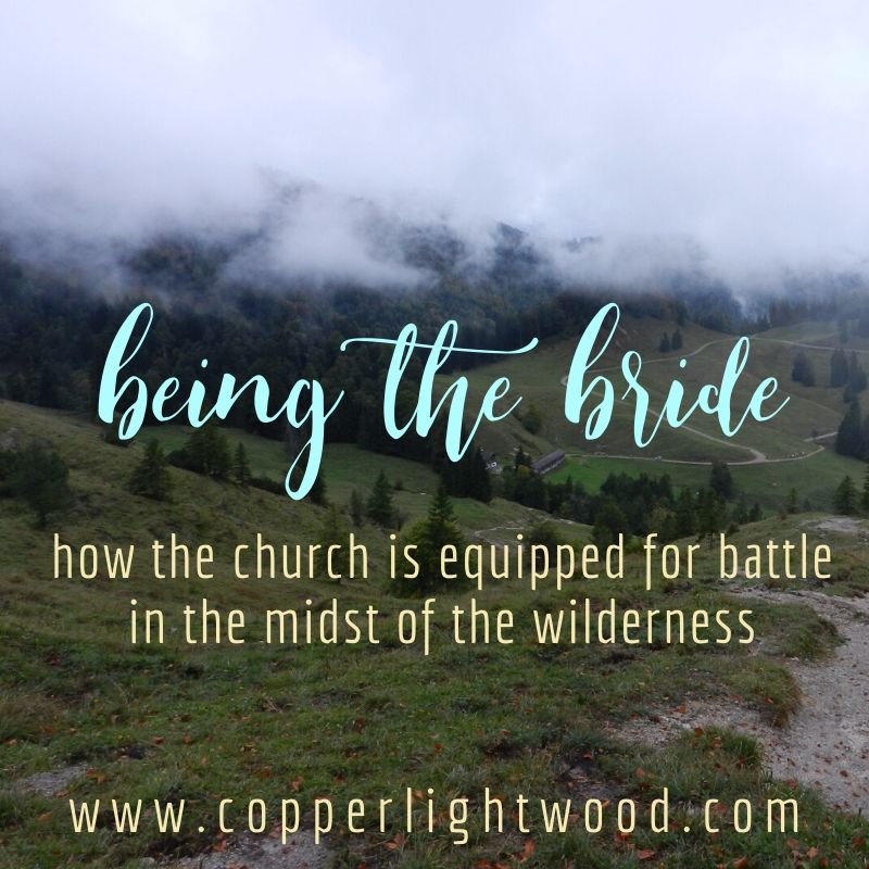 being the bride: how the church is equipped for battle in the midst of the wilderness