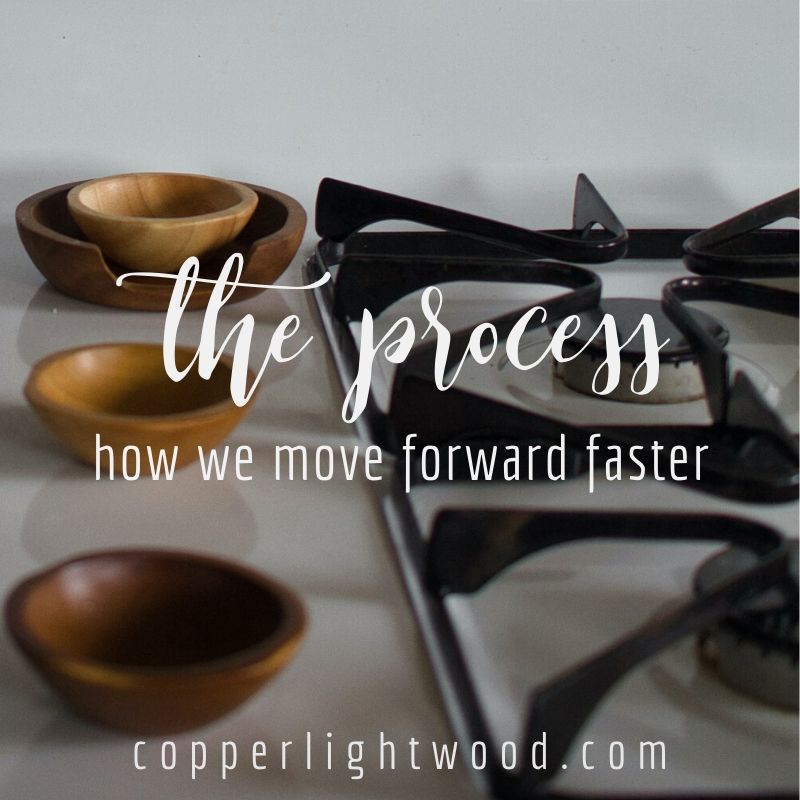 the process: how we move forward faster