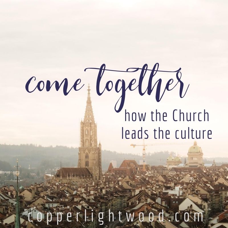 come together: how the church leads the culture