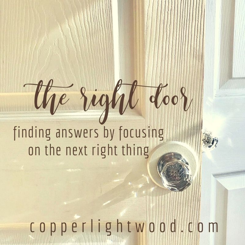 the right door: finding answers by focusing on the next right thing