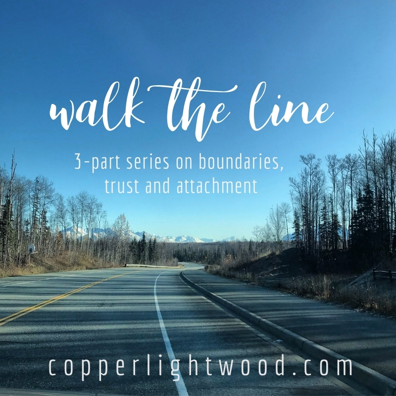 walk the line: adoptive thoughts on boundaries, trust, and attachment