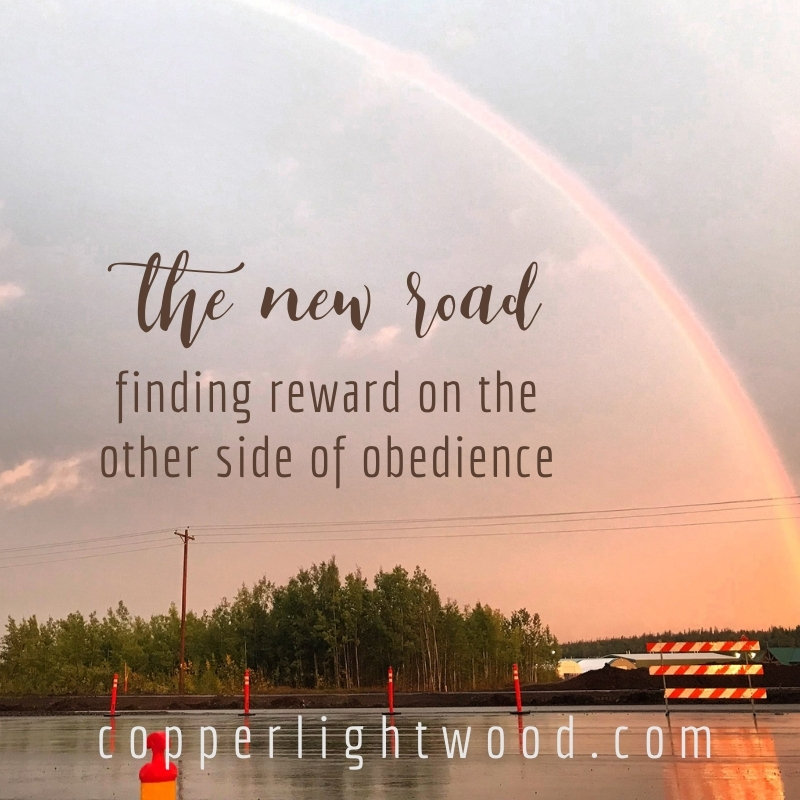 the new road: finding reward on the other side of obedience