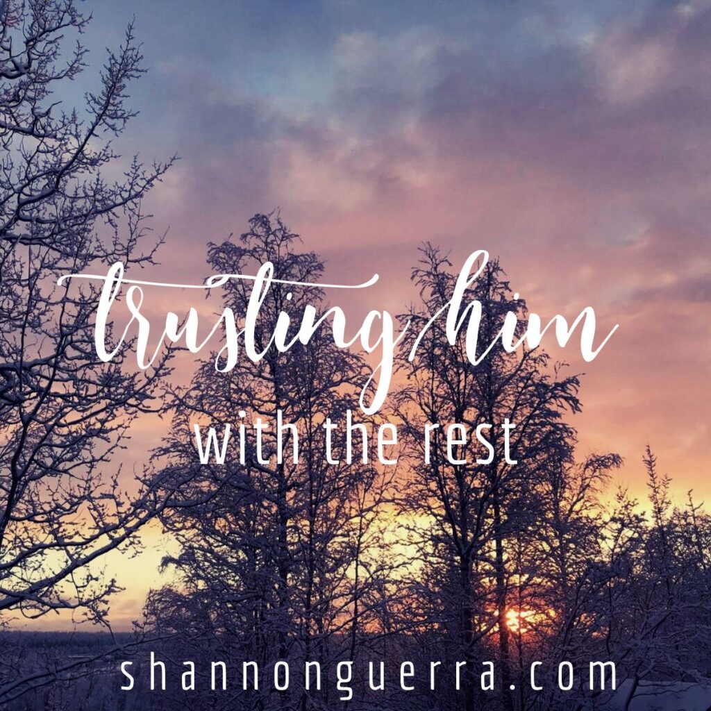 trusting Him with the rest: a kindling post by Shannon Guerra