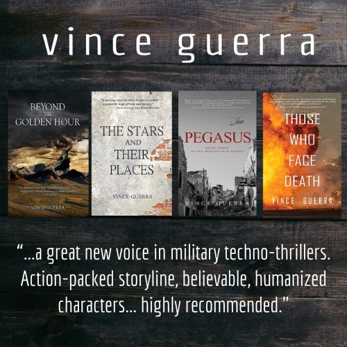 Vince Guerra, the Modern War series: "...a great new voice in military techno-thrillers. Action-packed storyline, believable, humanized characters...highly recommended."